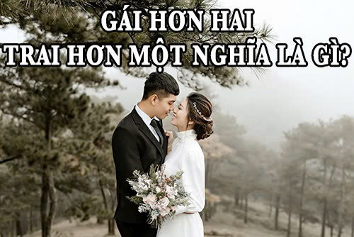 Gái hơn hai trai hơn một nghĩa là gì? Giải mã ý nghĩa về câu nói